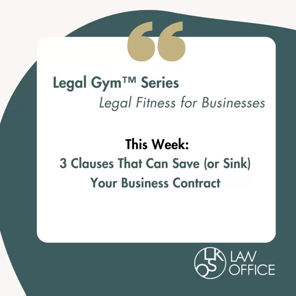 3 Clauses That Can Save (or Sink) Your Business Contract